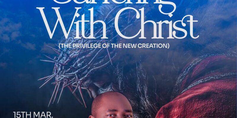 Suffering With Christ: the Priviledge of the New Creation Pt. 2– By Bishop Wale Ajayi